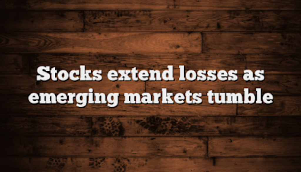 Stocks-extend-losses-as-emerging-markets-tumble
